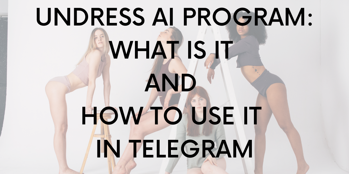 Undress Ai Programwhat Is It And How To Use It In Telegram 